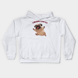 Pug I believe I can fly Kids Hoodie